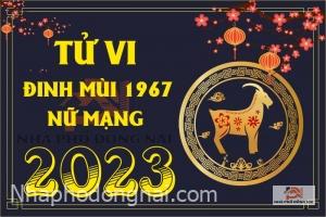 tu-vi-tuoi-dinh-mui-1967-nam-2023-nu-mang