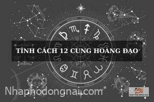 tinh-cach-12-cung-hoang-dao