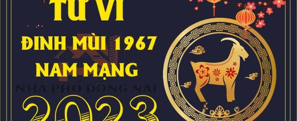 tu-vi-tuoi-dinh-mui-1967-nam-2023-nam-mang